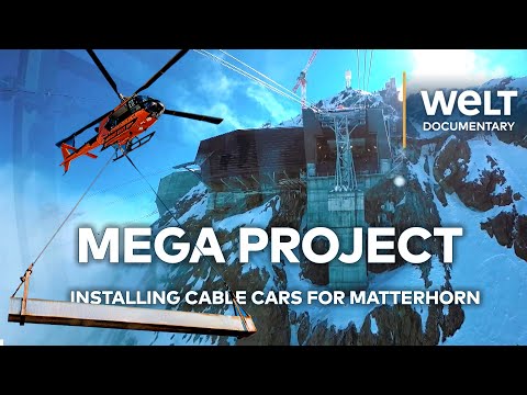 MATTERHORN MEGA PROJECT: Building Europe’s Highest Cable Car | WELT Documentary